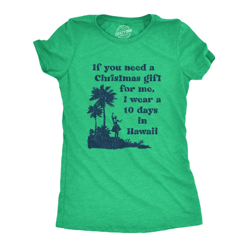 Sequined Women T Shirt for a Sparkly Night OutIf You Need A Christmas Gift For Me I Wear A 10 Days In Hawaii Women's T Shirt