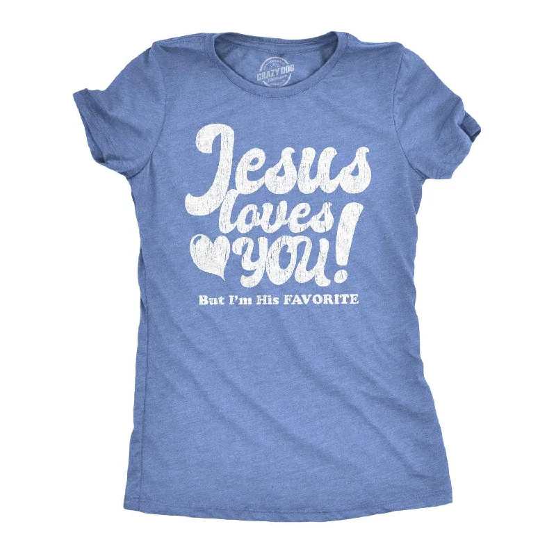 Distressed Women T Shirt with a Laid - Back AestheticJesus Loves You But I'm His Favorite Women's T Shirt