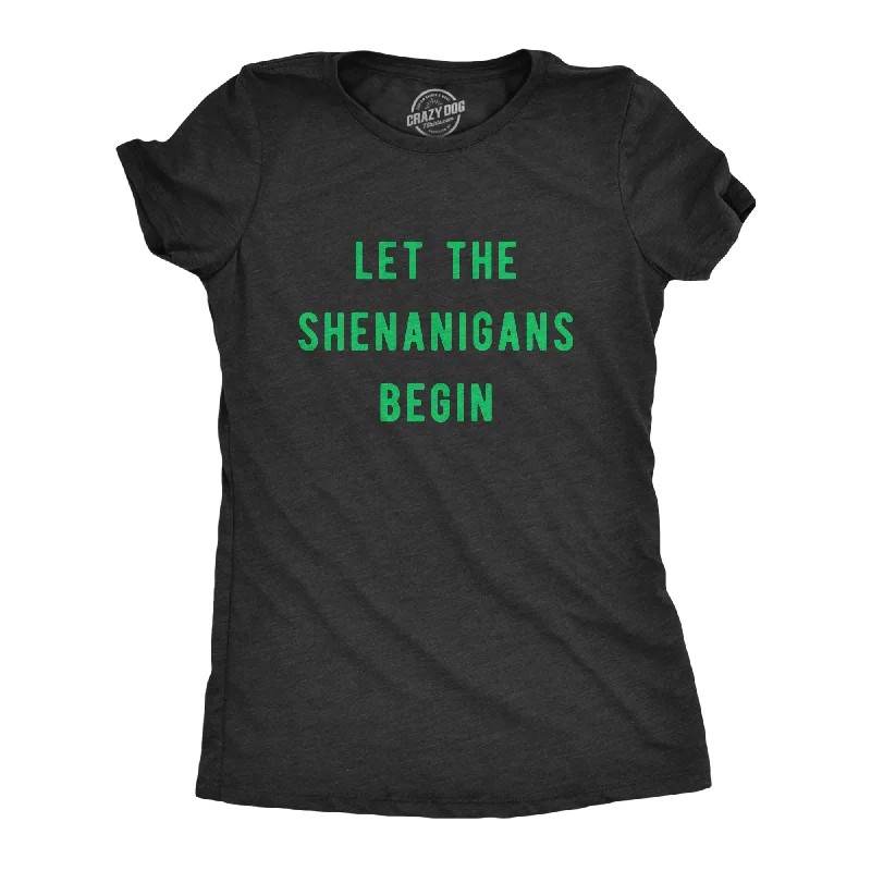 Graphic Print Women T Shirt for a Trendy StatementLet The Shenanigans Begin Women's T Shirt