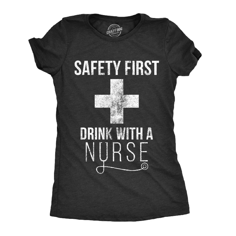 Floral Print Women T Shirt for a Feminine TouchSafety First Drink With A Nurse Women's T Shirt