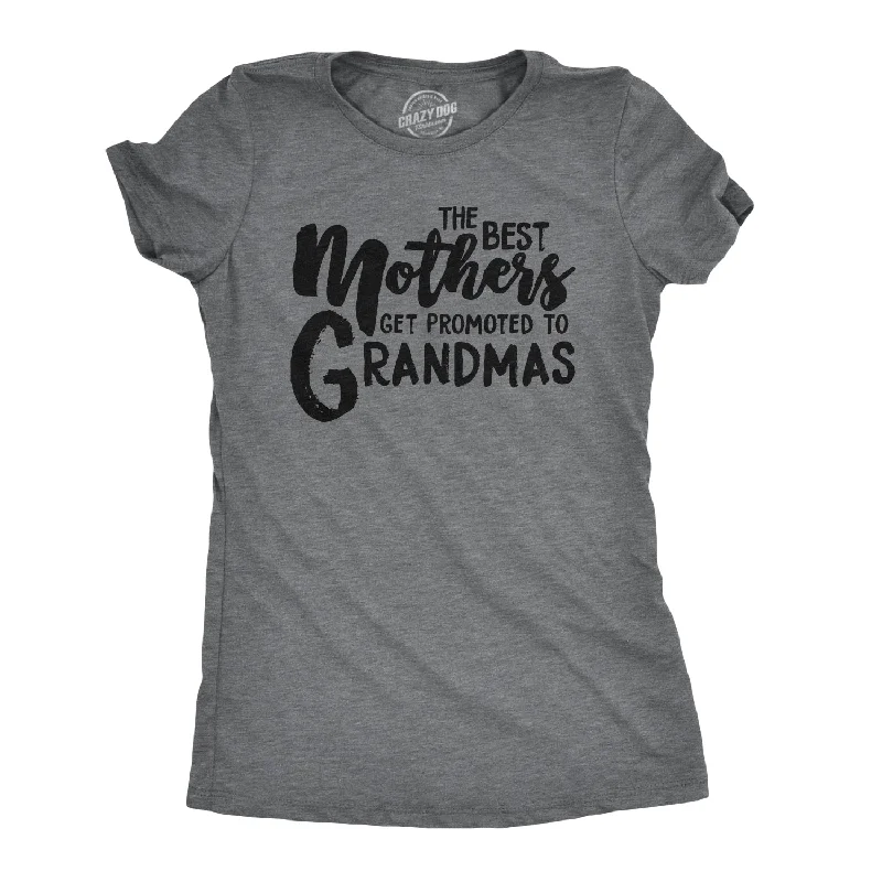 Organic Cotton Women T Shirt for Eco - Conscious WearersThe Best Mothers Get Promoted To Grandmas Women's T Shirt