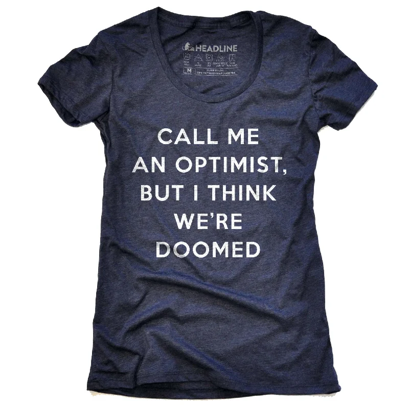 Crop Top Women T Shirt to Pair with High - Waisted BottomsWomen's Call Me An Optimist, But I Think We're Doomed T-Shirt